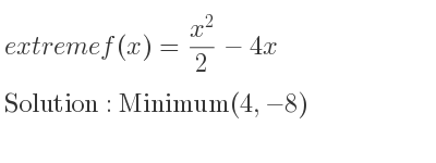 The extreme f(x)=(x^2)/2-4x is Minimum(4,-8)